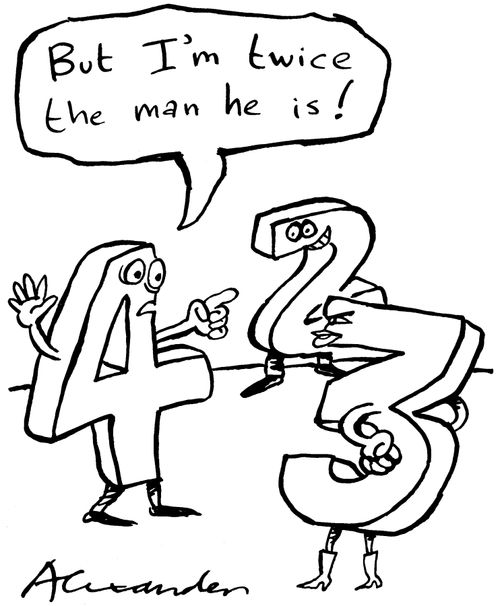 'But I'm twice the man he is!'