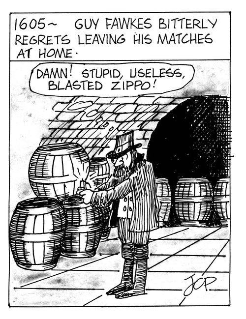 1605 - Guy Fawkes bitterly regrets leaving his matches at home.