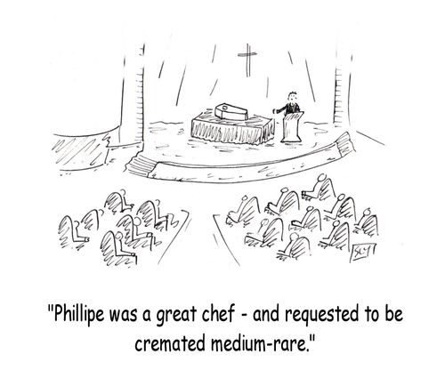 'Phillipe was a great chef - and requested to be cremated medium-rare.'