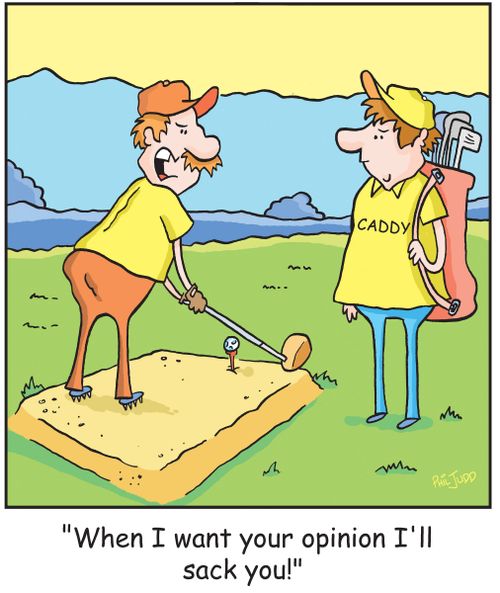 'When I want your opinion I'll sack you!'