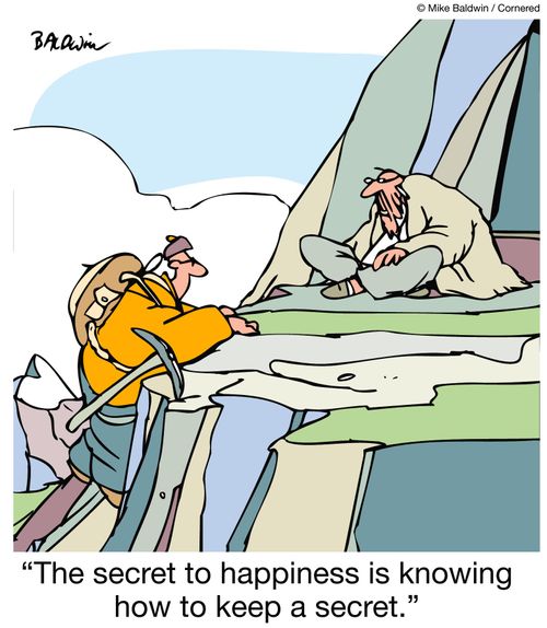 The secret to happiness is knowing how to keep a secret.