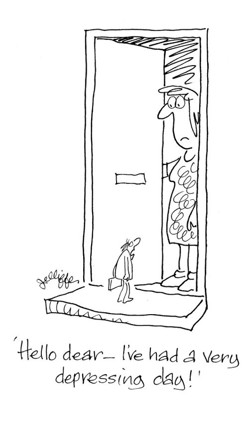 'Hello dear - I've had a very depressing day.'