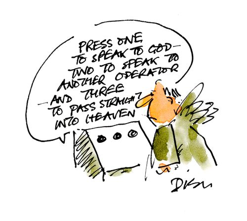 'Press one to speak to God, two to speak to another operator, and three to pass straight into heaven.'