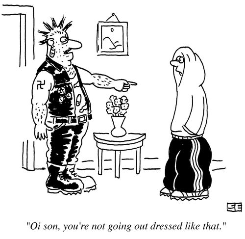 'Oi son, you're not going out dressed like that.'