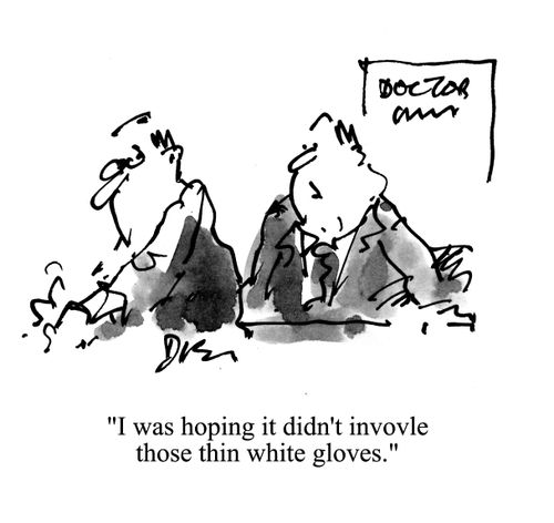 'I was hoping it didn't involve those thin white gloves.'