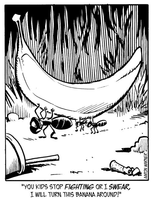 'You kids stop fighting or I swear, I will turn this banana around!'