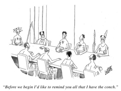 'Before we begin I'd like to remind you all that I have the conch.'