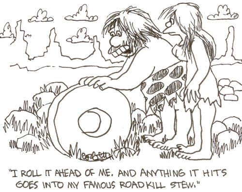 'I roll it ahead of me, and anything it hits goes into my famous Road Kill Stew.'