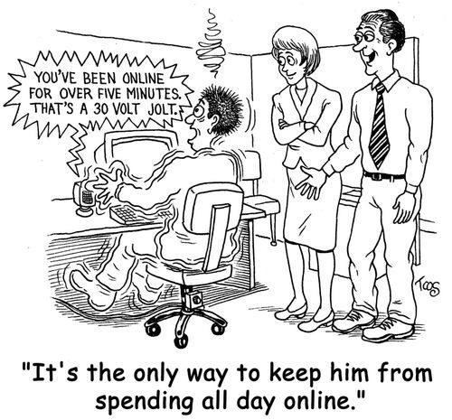 'It's the only way to keep him from spending all day online.'