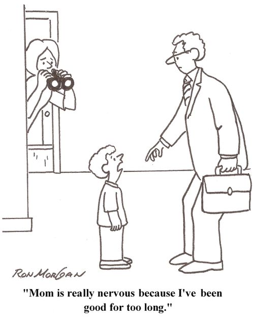 'Mom's really nervous because I've been good for too long.'