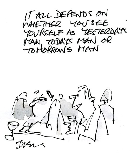 'It depends on whether you see yourself as yesterday's man, today's man, or tomorrow's man.'
