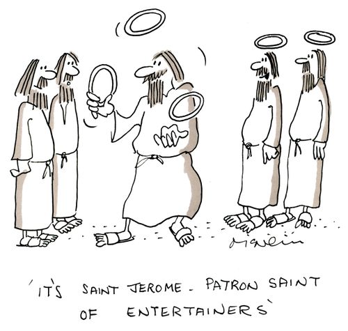 'It's Saint Jerome - Patron Saint of Entertainers.'