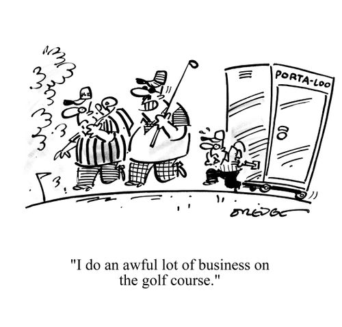 'I do an awful lot of business on the golf course.'