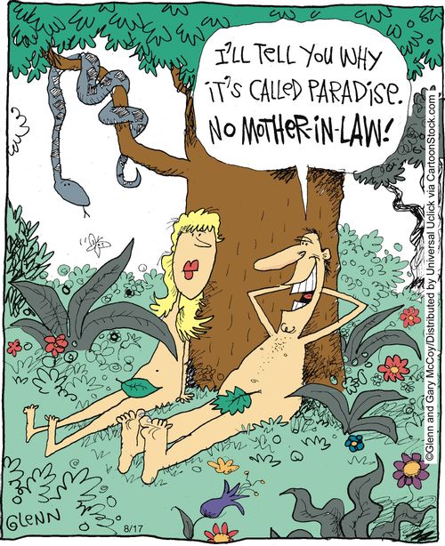'I'll tell you why it's called paradise. No mother-in-law!'