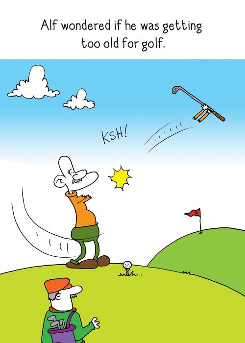Alf wondered if he was getting too old for golf.