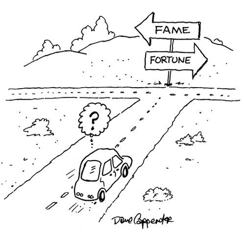 The Choice of Fame and Fortune.