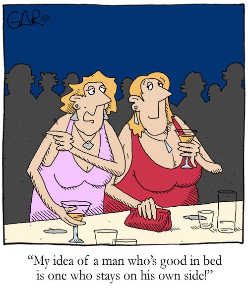 'My idea of a man who's good in bed is one who stays on his own side!'