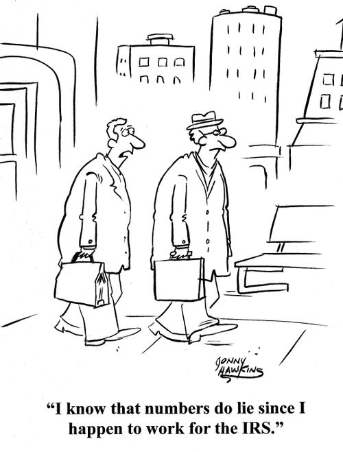 'I know that numbers do lie since I happen to work for the IRS.'