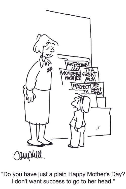 'Do you have just a plain Happy Mother's Day? I don't want success to go to her head.'