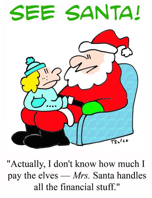 'Actually, I don't know how much I pay the elves - Mrs. Santa handles all the financial stuff.'