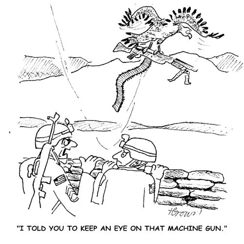 'I told you to keep an eye on that machine gun.'