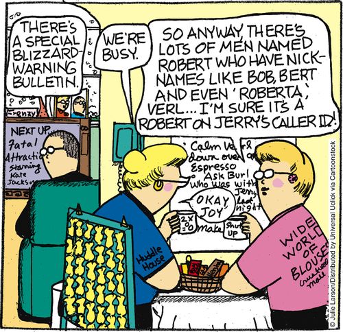 'So anyway, there's lots of men named Robert who have nicknames like Bob, Bert, and even 'Roberta', Verl. . . I'm sure it's a Robert on Jerry's caller ID.'
