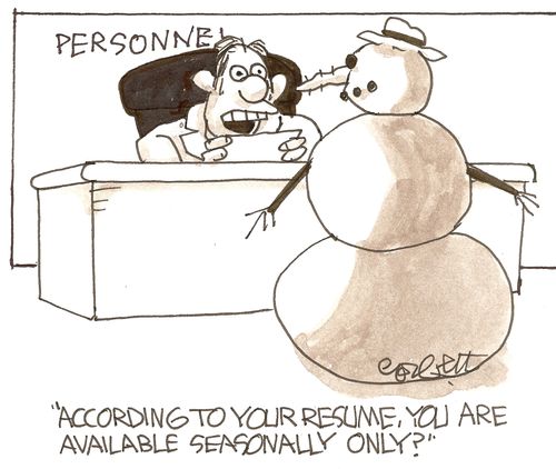 'According to your resume, you are available seasonally only?'