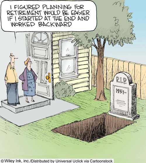 'I figured planning for retirement would be easier if I started at the end and worked backward.'