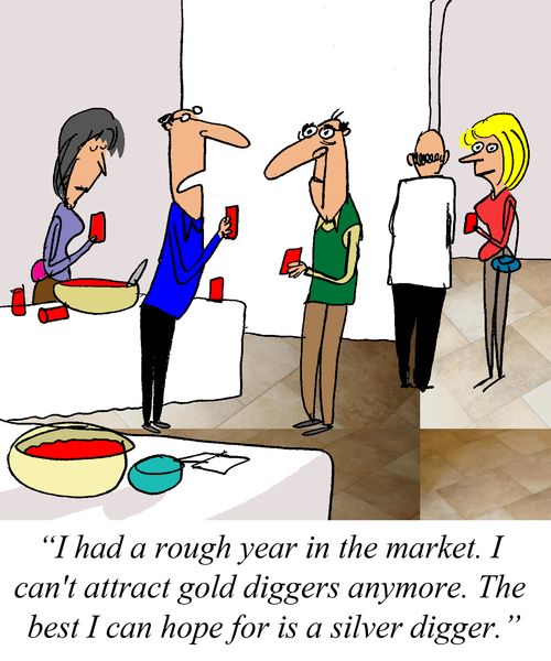 'I had a rough year in the market. I can't attract gold diggers anymore. The best I can hope for is a silver digger.'