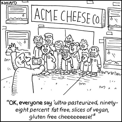 'OK, everyone say 'ultra-pasteurized, ninety-eight perfect fat free, slices of vegan, gluten free cheeeeeeese!''