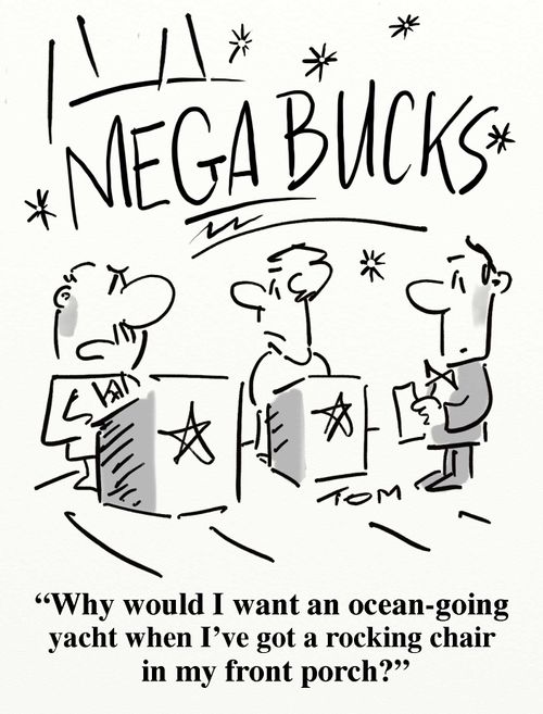 'Why would I want an ocean-going yacht when I've got a rocking chair in my front porch?'