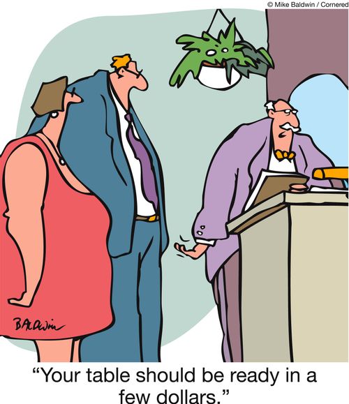 'Your table should be ready in a few dollars.'