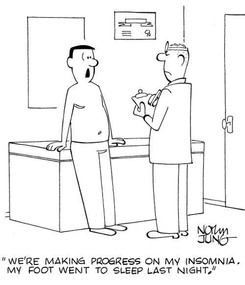 'We're making progress on my insomnia. My foot went to sleep last night.'