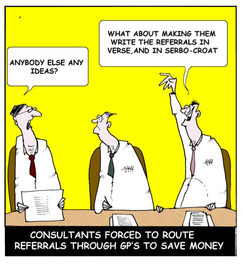 Consultants forced to route referrals through GP's to save money.