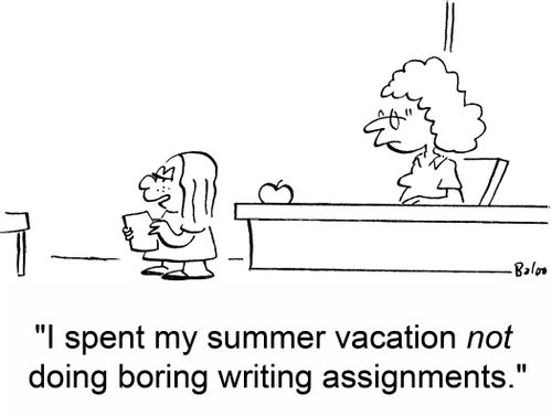 'I spent my summer vacation NOT doing boring writing assignments.'