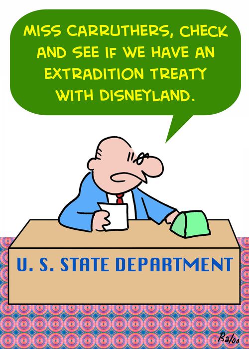 'Miss Carruthers, check and see if we have an extradition treaty with Disneyland.'