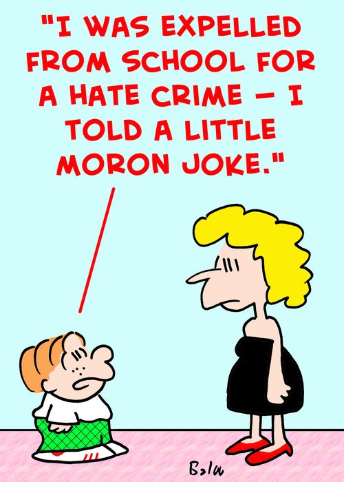'I was expelled from school for a hate crime -- I told a little moron joke!'