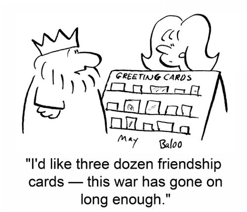 'I'd like three dozen friendship cards -- this war has gone on long enough.'
