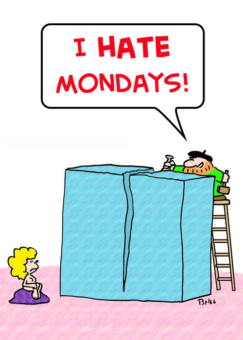 'I hate Mondays!'