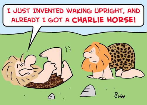 'I just invented walking upright, and already I got a charlie horse!'
