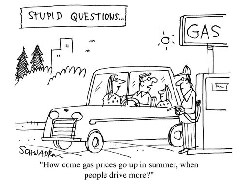 'How come gas prices go up more in summer,when people drive more?'