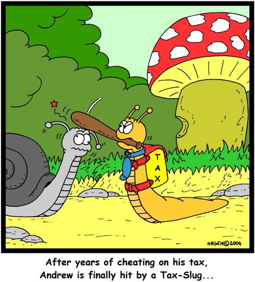 'After years of cheating on his tax, Andrew is finally hit by a Tax-Slug...'