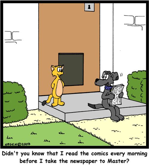 'Didn't you know that I read the comics every morning before I take the newspaper to Master?'