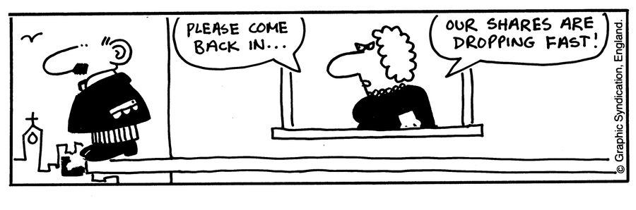 'Please come back in...our shares are dropping fast.'