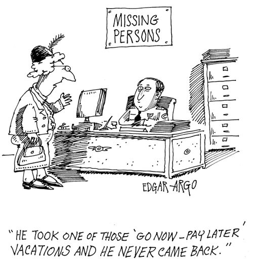 Missing Persons: 'He took one of those 'Go now- Pay later' vacations and he never came back.'