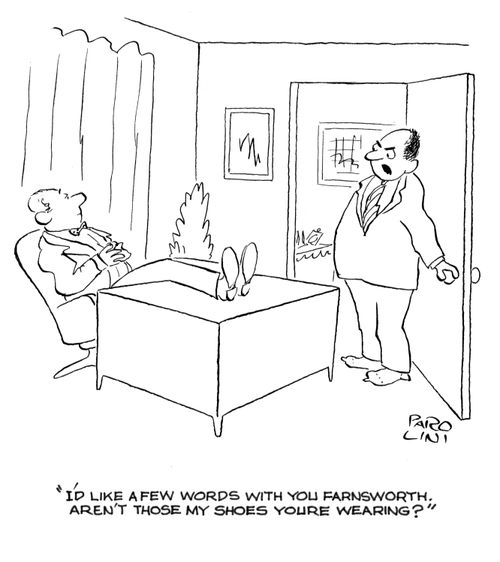 'I'd like a few words with you Farnsworth. Aren't those my shoes you're wearing?'