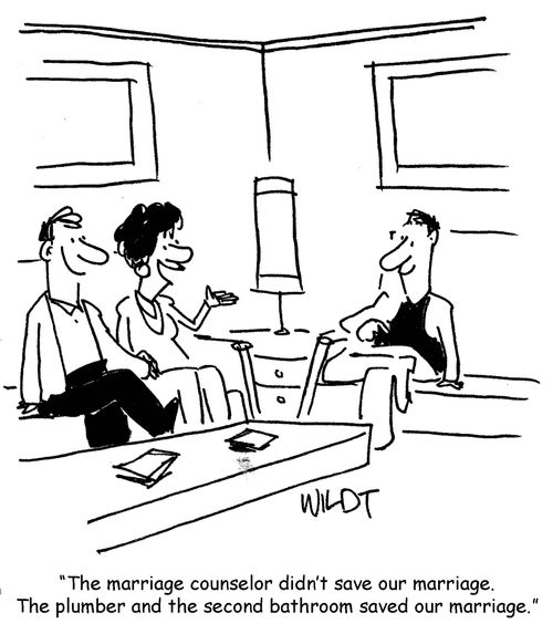 'The marriage counselor didn't save our marriage. The plumber and the second bathroom saved our marriage.'