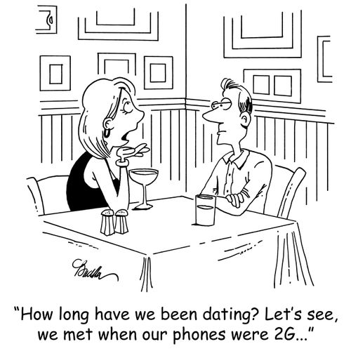 'How long have we been dating? Let's see, we met when our phones were 2G...'