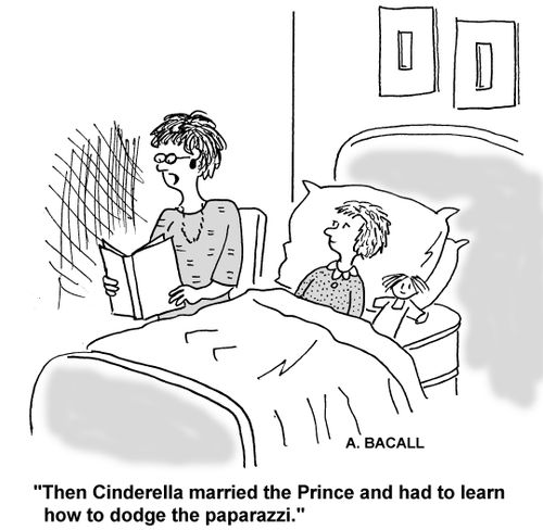 Then Cinderella married the Prince and had to learn how to dodge the paparazzi.