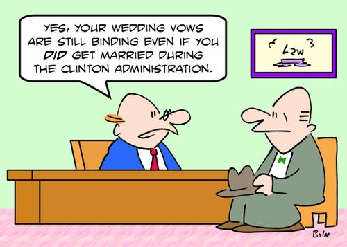 'Yes, your wedding vows are still binding even if you DID get married during the Clinton administration.'
